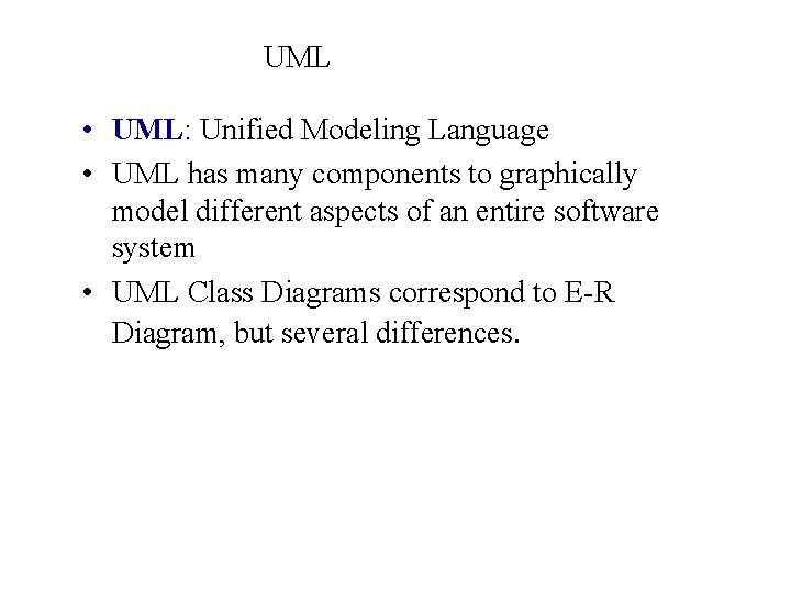 UML • UML: Unified Modeling Language • UML has many components to graphically model UML • UML: Unified Modeling Language • UML has many components to graphically model