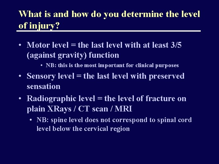 What is and how do you determine the level of injury? • Motor level