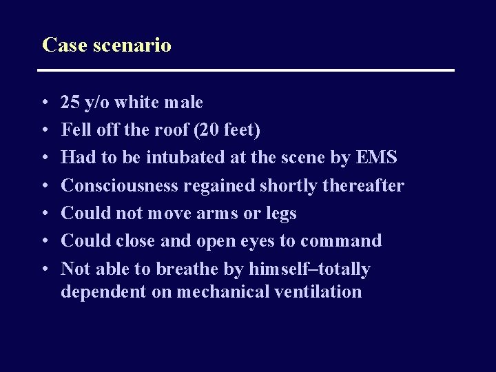 Case scenario • • 25 y/o white male Fell off the roof (20 feet)