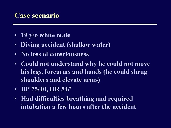 Case scenario • • 19 y/o white male Diving accident (shallow water) No loss