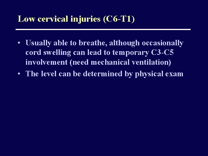 Low cervical injuries (C 6 -T 1) • Usually able to breathe, although occasionally