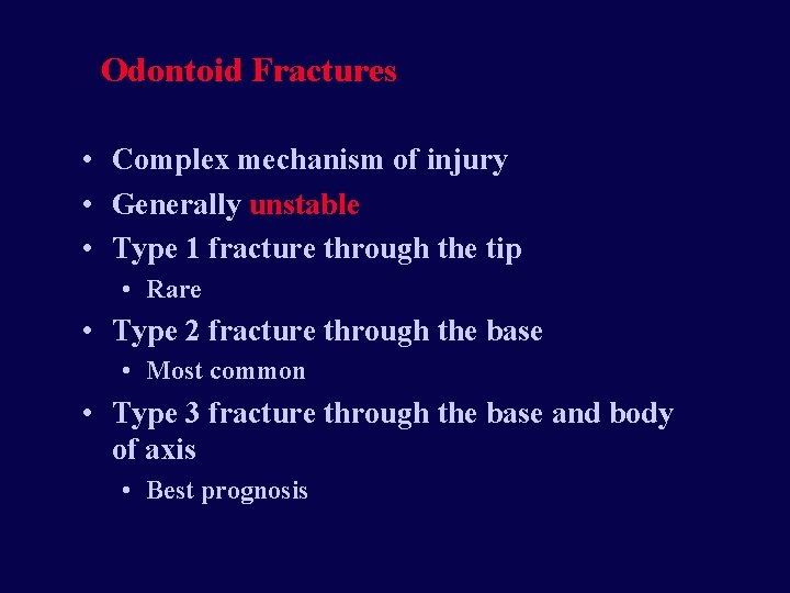 Odontoid Fractures • Complex mechanism of injury • Generally unstable • Type 1 fracture