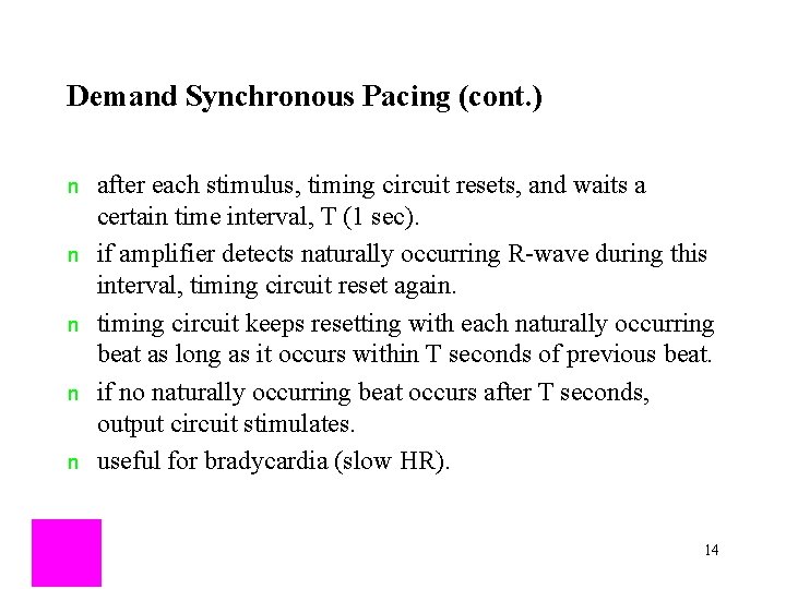 Demand Synchronous Pacing (cont. ) n n n after each stimulus, timing circuit resets,