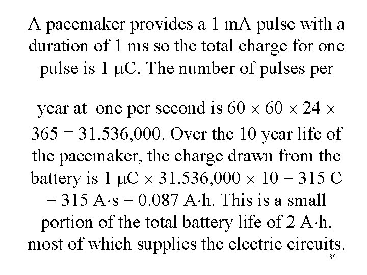  A pacemaker provides a 1 m. A pulse with a duration of 1