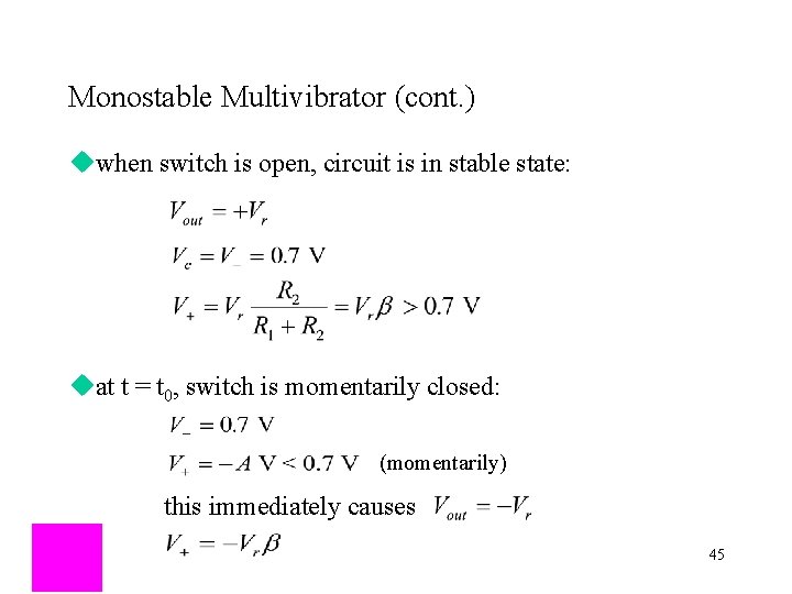 Monostable Multivibrator (cont. ) uwhen switch is open, circuit is in stable state: uat