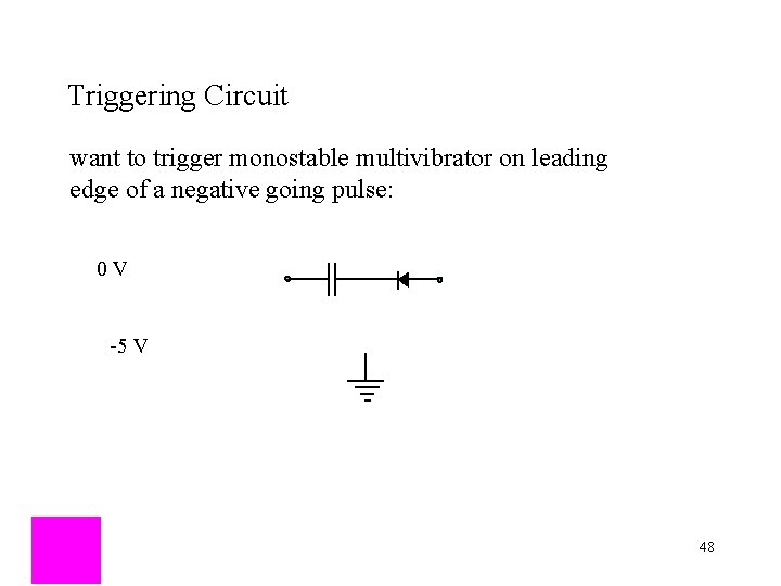 Triggering Circuit want to trigger monostable multivibrator on leading edge of a negative going