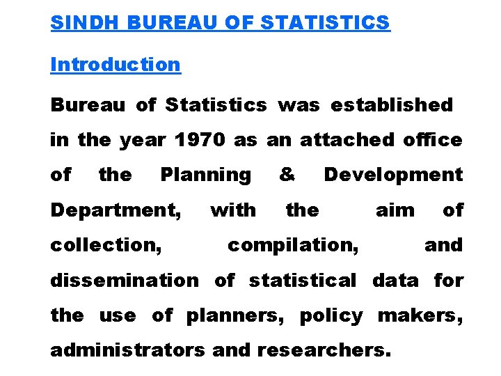 SINDH BUREAU OF STATISTICS Introduction Bureau of Statistics was established in the year 1970