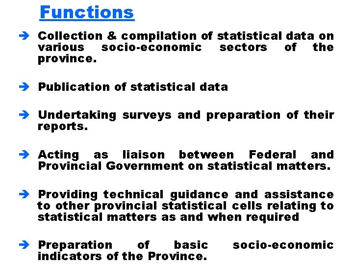 Functions è Collection & compilation of statistical data on various socio-economic sectors of the