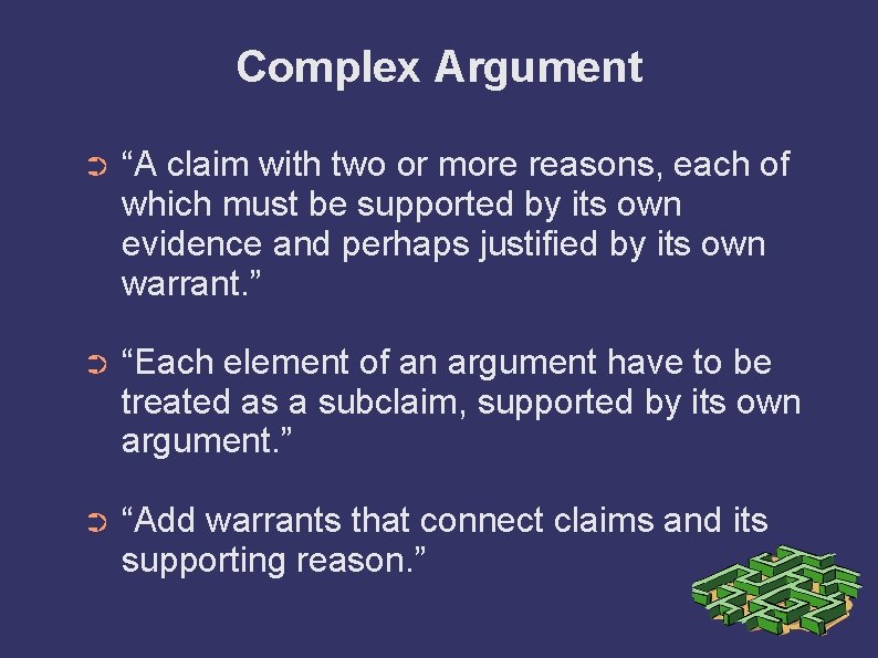 Complex Argument ➲ “A claim with two or more reasons, each of which must