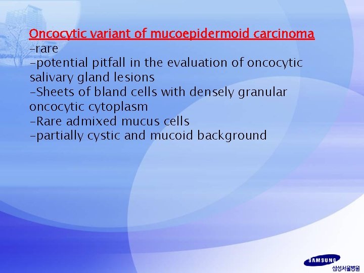 Oncocytic variant of mucoepidermoid carcinoma –rare -potential pitfall in the evaluation of oncocytic salivary