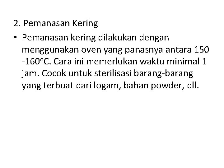 2. Pemanasan Kering • Pemanasan kering dilakukan dengan menggunakan oven yang panasnya antara 150