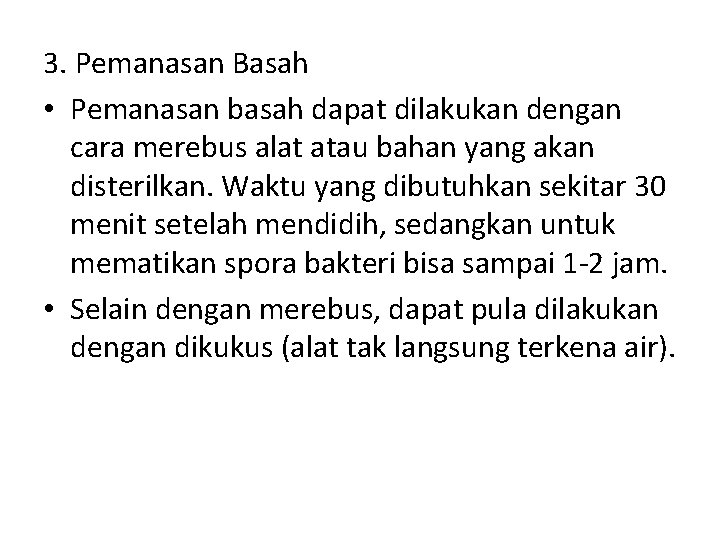 3. Pemanasan Basah • Pemanasan basah dapat dilakukan dengan cara merebus alat atau bahan 3. Pemanasan Basah • Pemanasan basah dapat dilakukan dengan cara merebus alat atau bahan