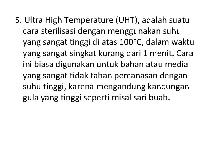 5. Ultra High Temperature (UHT), adalah suatu cara sterilisasi dengan menggunakan suhu yang sangat 5. Ultra High Temperature (UHT), adalah suatu cara sterilisasi dengan menggunakan suhu yang sangat