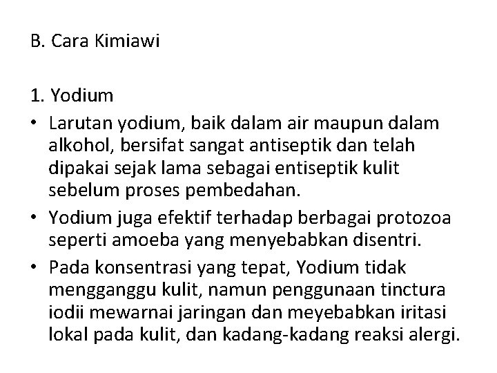 B. Cara Kimiawi 1. Yodium • Larutan yodium, baik dalam air maupun dalam alkohol, B. Cara Kimiawi 1. Yodium • Larutan yodium, baik dalam air maupun dalam alkohol,