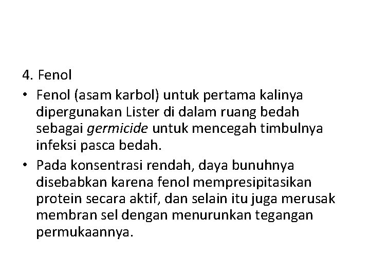 4. Fenol • Fenol (asam karbol) untuk pertama kalinya dipergunakan Lister di dalam ruang 4. Fenol • Fenol (asam karbol) untuk pertama kalinya dipergunakan Lister di dalam ruang