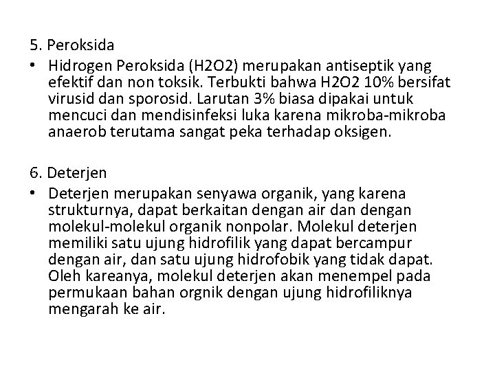 5. Peroksida • Hidrogen Peroksida (H 2 O 2) merupakan antiseptik yang efektif dan 5. Peroksida • Hidrogen Peroksida (H 2 O 2) merupakan antiseptik yang efektif dan
