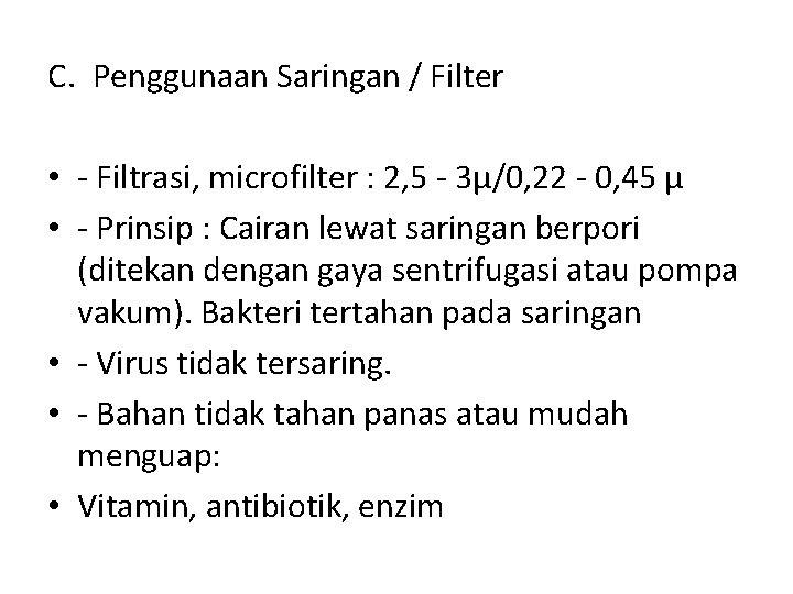 C. Penggunaan Saringan / Filter • - Filtrasi, microfilter : 2, 5 - 3μ/0,