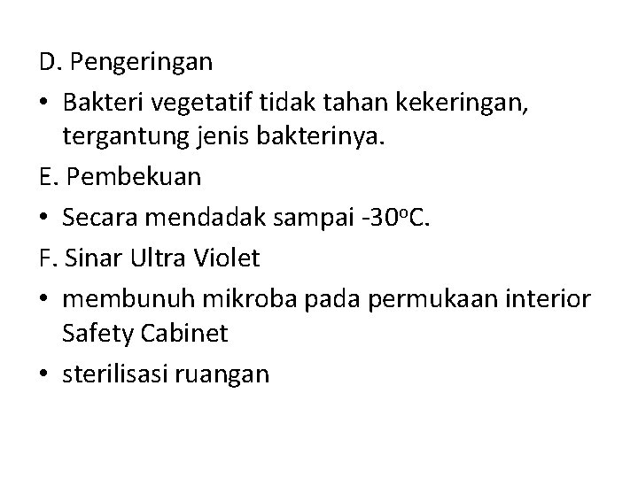 D. Pengeringan • Bakteri vegetatif tidak tahan kekeringan, tergantung jenis bakterinya. E. Pembekuan • D. Pengeringan • Bakteri vegetatif tidak tahan kekeringan, tergantung jenis bakterinya. E. Pembekuan •