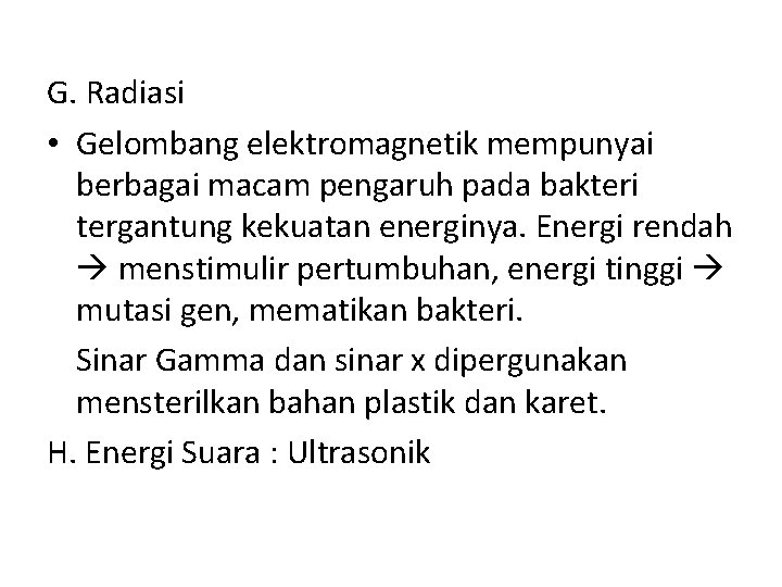 G. Radiasi • Gelombang elektromagnetik mempunyai berbagai macam pengaruh pada bakteri tergantung kekuatan energinya. G. Radiasi • Gelombang elektromagnetik mempunyai berbagai macam pengaruh pada bakteri tergantung kekuatan energinya.