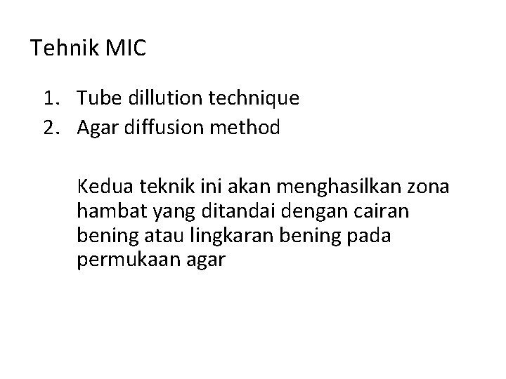Tehnik MIC 1. Tube dillution technique 2. Agar diffusion method Kedua teknik ini akan