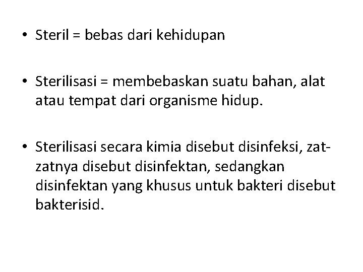 • Steril = bebas dari kehidupan • Sterilisasi = membebaskan suatu bahan, alat • Steril = bebas dari kehidupan • Sterilisasi = membebaskan suatu bahan, alat