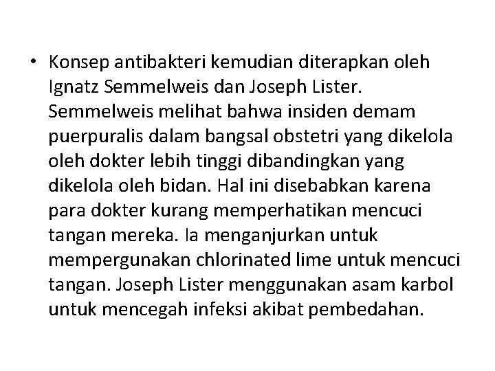  • Konsep antibakteri kemudian diterapkan oleh Ignatz Semmelweis dan Joseph Lister. Semmelweis melihat