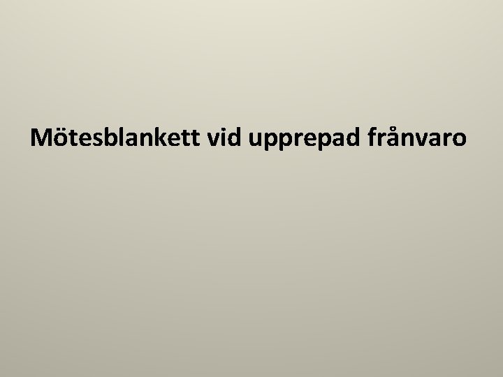 Mötesblankett vid upprepad frånvaro 