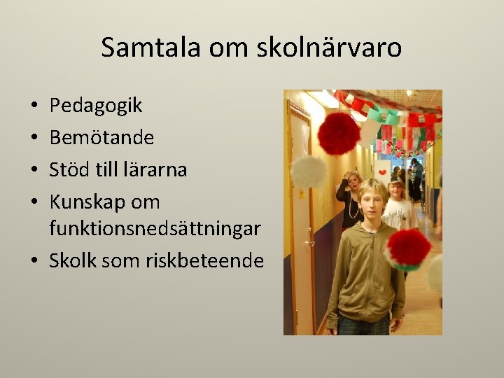 Samtala om skolnärvaro Pedagogik Bemötande Stöd till lärarna Kunskap om funktionsnedsättningar • Skolk som