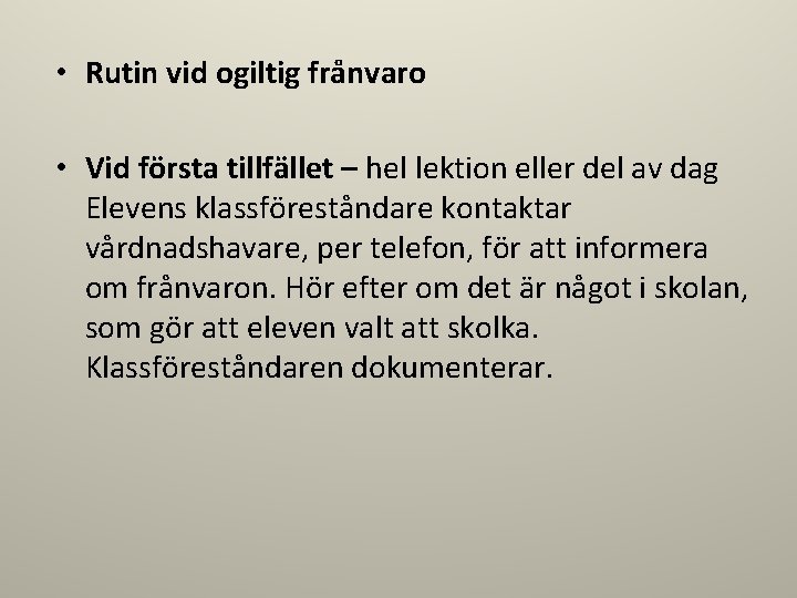  • Rutin vid ogiltig frånvaro • Vid första tillfället – hel lektion eller