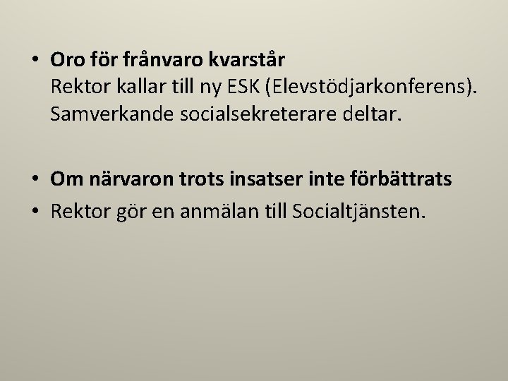  • Oro för frånvaro kvarstår Rektor kallar till ny ESK (Elevstödjarkonferens). Samverkande socialsekreterare