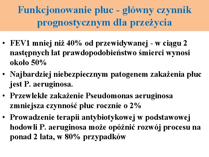 Funkcjonowanie płuc - główny czynnik prognostycznym dla przeżycia • FEV 1 mniej niż 40%