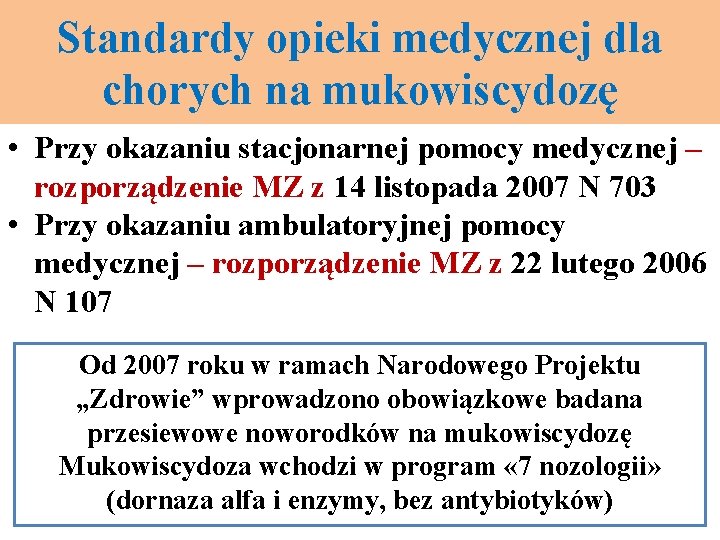 Standardy opieki medycznej dla chorych na mukowiscydozę • Przy okazaniu stacjonarnej pomocy medycznej –