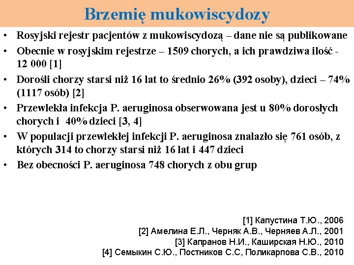 Brzemię mukowiscydozy • Rosyjski rejestr pacjentów z mukowiscydozą – dane nie są publikowane •