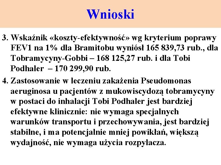 Wnioski 3. Wskaźnik «koszty-efektywność» wg kryterium poprawy FEV 1 na 1% dla Bramitobu wyniósł