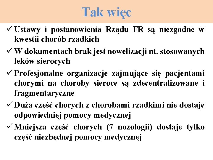 Tak więc ü Ustawy i postanowienia Rządu FR są niezgodne w kwestii chorób rzadkich