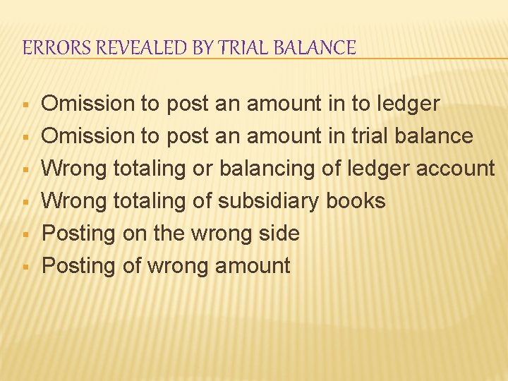 ERRORS REVEALED BY TRIAL BALANCE § § § Omission to post an amount in