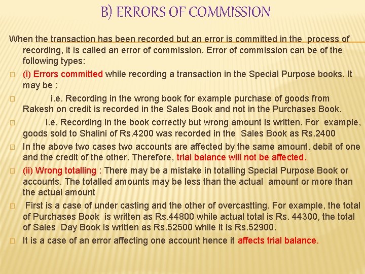 B) ERRORS OF COMMISSION When the transaction has been recorded but an error is