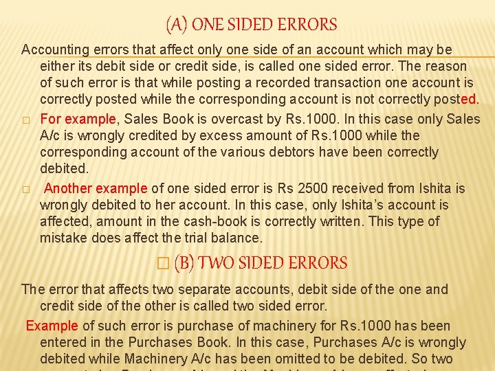 (A) ONE SIDED ERRORS Accounting errors that affect only one side of an account