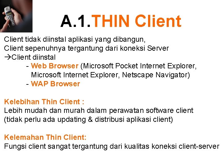 A. 1. THIN Client tidak diinstal aplikasi yang dibangun, Client sepenuhnya tergantung dari koneksi