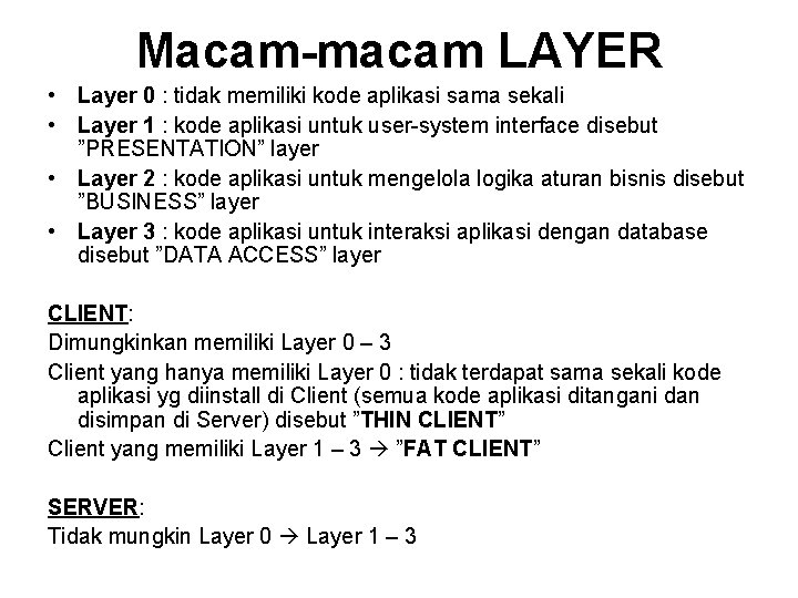 Macam-macam LAYER • Layer 0 : tidak memiliki kode aplikasi sama sekali • Layer