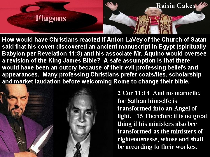 Raisin Cakes Flagons How would have Christians reacted if Anton La. Vey of the