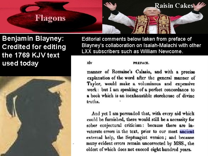 Raisin Cakes Flagons Benjamin Blayney: Credited for editing the 1769 KJV text used today