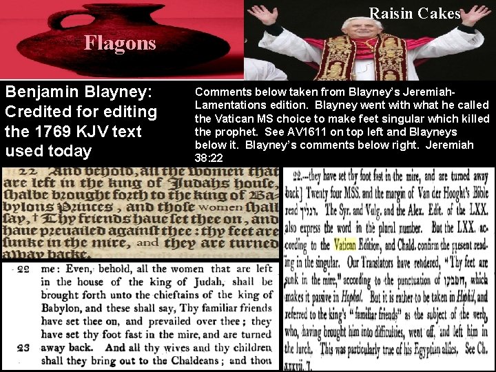 Raisin Cakes Flagons Benjamin Blayney: Credited for editing the 1769 KJV text used today