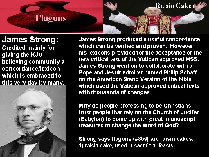Raisin Cakes Flagons James Strong: Credited mainly for giving the KJV believing community a
