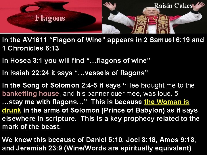 Raisin Cakes Flagons In the AV 1611 “Flagon of Wine” appears in 2 Samuel