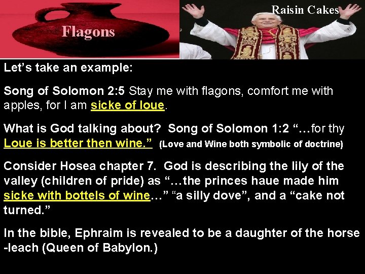 Raisin Cakes Flagons Let’s take an example: Song of Solomon 2: 5 Stay me