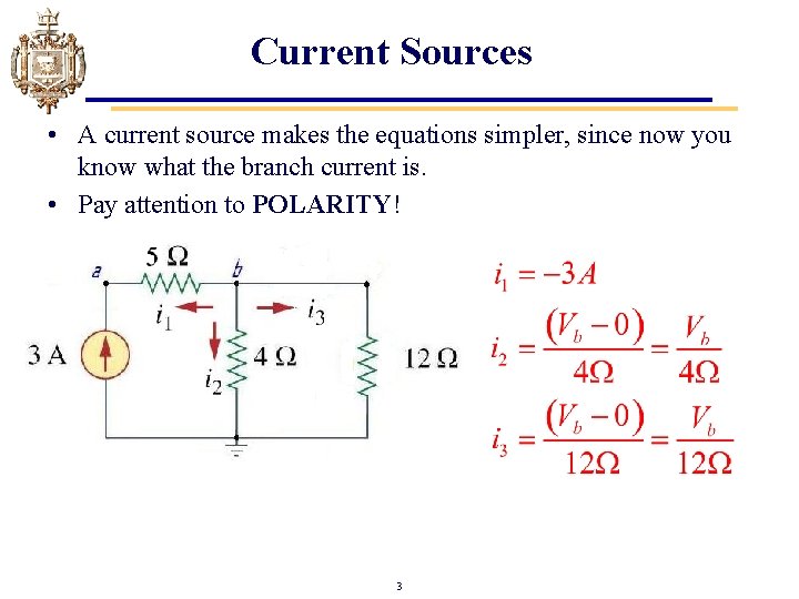 Current Sources • A current source makes the equations simpler, since now you know