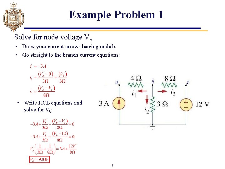 Example Problem 1 Solve for node voltage Vb • Draw your current arrows leaving