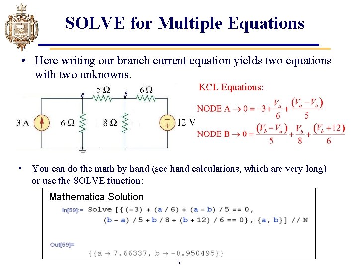 SOLVE for Multiple Equations • Here writing our branch current equation yields two equations