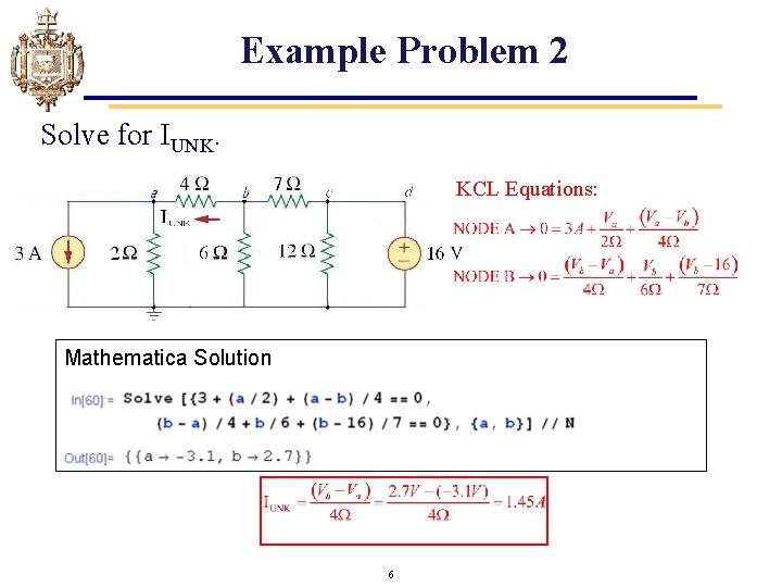Example Problem 2 Solve for IUNK. KCL Equations: Mathematica Solution 6 